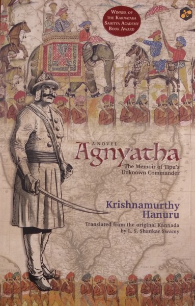 Agnyatha- The Memoir of  Tipu's Unknown Commander