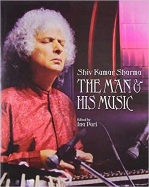 Shiv Kumar Sharma: The Man & His Music